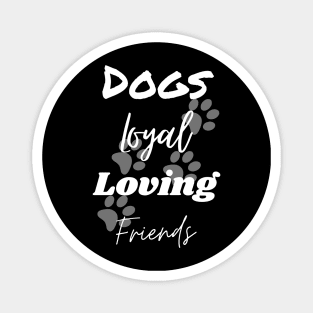 Dogs Loyal Loving Friends Magnet